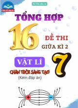 Tổng hợp 16 Đề thi Vật lí 7 giữa Kì 2 sách Chân Trời Sáng Tạo (Kèm đáp án)